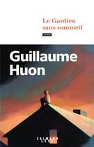 Couverture du livre « Le Gardien sans sommeil » de Guillaume Huon aux éditions Calmann-levy