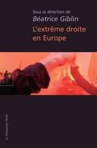 Couverture du livre « L'extrême droite en Europe » de Beatrice Giblin aux éditions La Decouverte