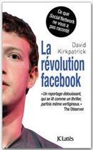 Couverture du livre « La révolution Facebook » de D Kirkpatrick aux éditions Jc Lattes