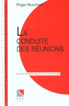 Couverture du livre « La conduite des reunions » de Roger Mucchielli aux éditions Esf