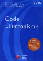 Couverture du livre « Code de l'urbanisme (édition 2010) » de Bernard Lamorlette et Dominique Moreno aux éditions Lexisnexis