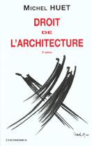 Couverture du livre « Droit de l'architecture (3e édition) » de Michel Huet aux éditions Economica