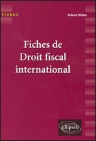 Couverture du livre « Fiches de droit fiscal international » de Roland Walter aux éditions Ellipses