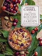 Couverture du livre « Les fruits rouges de mon jardin ; déguster les baies en 70 recettes » de Frederic Cassel aux éditions La Martiniere