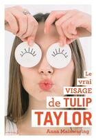 Couverture du livre « Le vrai visage de Tulip Taylor » de Anna Mainwaring aux éditions La Martiniere Jeunesse