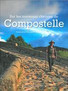 Couverture du livre « Sur les nouveaux chemins de Compostelle » de Patrick Huchet et Yvon Boelle aux éditions Ouest France