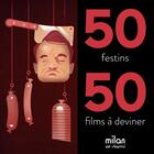 Couverture du livre « 50 festins ; 50 films à deviner » de Dieter Braun aux éditions Milan