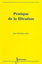 Couverture du livre « Pratique de la filtration » de Duroudier Jean-Paul aux éditions Hermes Science Publications