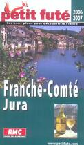 Couverture du livre « FRANCHE-COMTE, JURA (edition 2006-2007) » de Collectif Petit Fute aux éditions Le Petit Fute