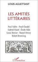 Couverture du livre « Les amities litteraires » de Louis Aguettant aux éditions L'harmattan