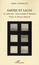 Couverture du livre « Sartre et lacan - le verbe etre, entre concept et fantasme » de Sara Vassallo aux éditions L'harmattan