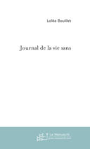 Couverture du livre « Journal De La Vie Sans » de Bouillet Lolita aux éditions Le Manuscrit