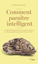 Couverture du livre « Comment paraître intelligent » de Pierre Menard aux éditions Le Cherche-midi