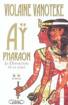 Couverture du livre « Ay pharaon t02 la disparition de la reine - vol02 » de Violaine Vanoyeke aux éditions Michel Lafon