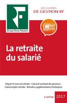 Couverture du livre « La retraite du salarié (édition 2017) » de  aux éditions Revue Fiduciaire