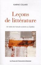 Couverture du livre « Lecons de litterature - un siecle de manuels scolaires au quebec » de Cellard Karine aux éditions Pu De Montreal