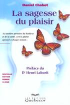 Couverture du livre « La Sagesse Du Plaisir » de Daniel Chabot aux éditions Quebecor