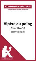Couverture du livre « Vipère au poing d'Hervé Bazin : Chapitre 16 » de Fabien Hauret-Clos aux éditions Lepetitlitteraire.fr