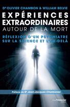 Couverture du livre « Expériences extraordinaires autour de la mort » de Olivier Chambon et William Belvie aux éditions Les Editions Tredaniel