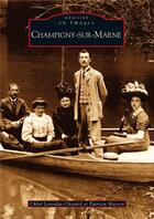 Couverture du livre « Champigny-sur-Marne » de Patricia Masson et Chloe Letoulat-Chotara aux éditions Editions Sutton