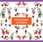 Couverture du livre « Irrésistibles orchidées » de Valerie Garnaud aux éditions Rustica