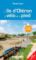 Couverture du livre « L'île d'Oléron à vélo et à pied » de Philippe Lafon aux éditions Sud Ouest Editions