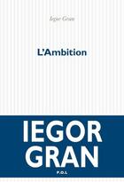 Couverture du livre « L'ambition » de Iegor Gran aux éditions P.o.l