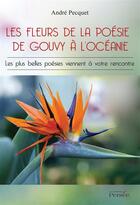 Couverture du livre « Les fleurs de la poesie de gouvy a l'oceanie » de Pecquet Andre aux éditions Persee