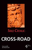 Couverture du livre « Cross-road » de Cedric Sire aux éditions Pre Aux Clercs