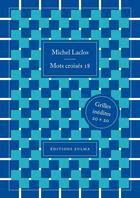 Couverture du livre « Mots croisés 18 » de Michel Laclos aux éditions Zulma