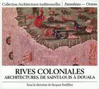 Couverture du livre « Rives coloniales ; architecture de Saint-Louis à Douala » de Jacques Soulillou aux éditions Parentheses