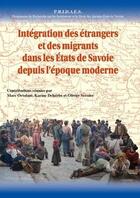 Couverture du livre « Intégration des étrangers et des migrants dans les Etats de Savoie depuis l'époque moderne » de  aux éditions Serre