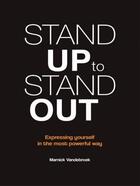 Couverture du livre « Stand up to stand out ; expressing yourself in the most powerful way » de Marnick Vandebroek aux éditions La Charte