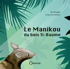 Couverture du livre « Le manikou du bois ti-baume » de Eric Mansfield et Louisy-Louis Jonathan aux éditions Orphie