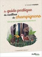 Couverture du livre « Le guide pratique du cueilleur de champignons ; top 20 des champignions comestibles » de Poirier Roger aux éditions Jouvence
