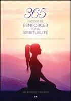 Couverture du livre « 365 façons de renforcer votre spiritualité ; des moyens simples pour vous connecter avec l'esprit » de Alexandra Chauran aux éditions Ada