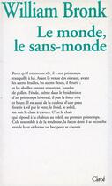 Couverture du livre « Le monde, le sans-monde » de Bronk William aux éditions Circe