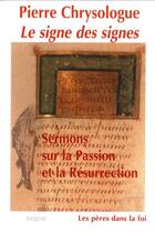 Couverture du livre « Le signe des signes PDF 96 » de Pierre Chrysologue aux éditions Jacques-paul Migne