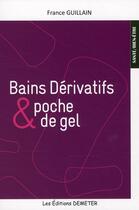 Couverture du livre « Bains dérivatifs et poche de gel » de France Guillain aux éditions Demeter