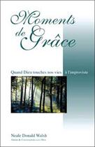 Couverture du livre « Moments de grace » de Neale Donald Walsch aux éditions Ariane