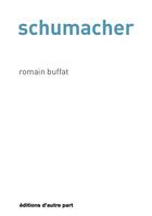 Couverture du livre « Schumacher » de Romain Buffat aux éditions D'autre Part