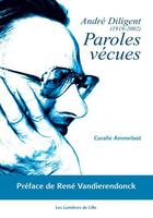Couverture du livre « Paroles vécues, Andre Diligent (1919-2002) » de Coralie Ammeloot aux éditions Les Lumieres De Lille
