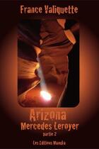 Couverture du livre « Mercedes Leroyer t.2 ; Arizona » de France Valiquette aux éditions Les Editions Manuka