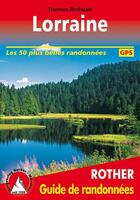 Couverture du livre « Lorraine ; les 50 plus belles randonnées » de Thomas Rettstatt aux éditions Rother