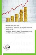 Couverture du livre « Dynamiques des marches ouest africains - anomalies et value at risk (var) extreme sur les marches fi » de Ogoun - Ayeni A D. aux éditions Presses Academiques Francophones