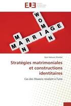 Couverture du livre « Strategies matrimoniales et constructions identitaires - cas des sfaxiens residant a tunis » de Haloues Ghorbel Rym aux éditions Editions Universitaires Europeennes