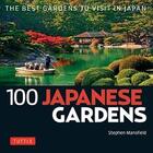 Couverture du livre « 100 japanese gardens the best gardens to visit in japan » de Stephen Mansfield aux éditions Tuttle
