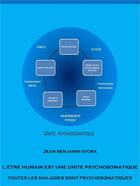 Couverture du livre « L'être humain est une unité psychosomatique ; toutes les maladies sont psychosomatiques » de Jean Benjamin Stora aux éditions Librinova
