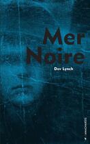 Couverture du livre « Mer noire » de Dov Lynch aux éditions Editions Anacharsis