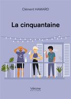 Couverture du livre « La cinquantaine » de Clement Hamard aux éditions Verone